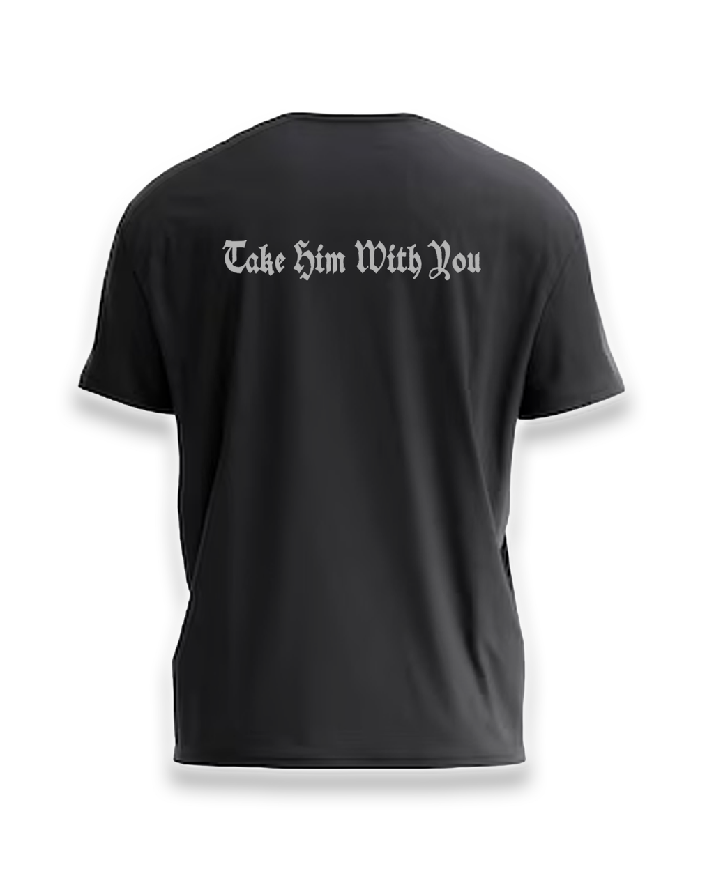 TAKE HIM WITH YOU
