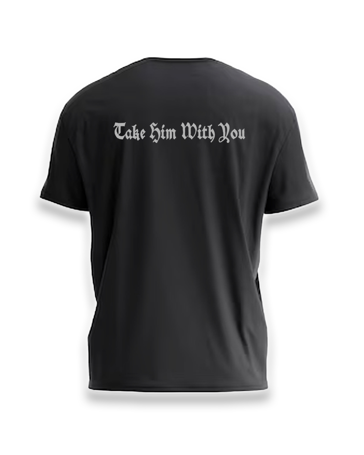 TAKE HIM WITH YOU