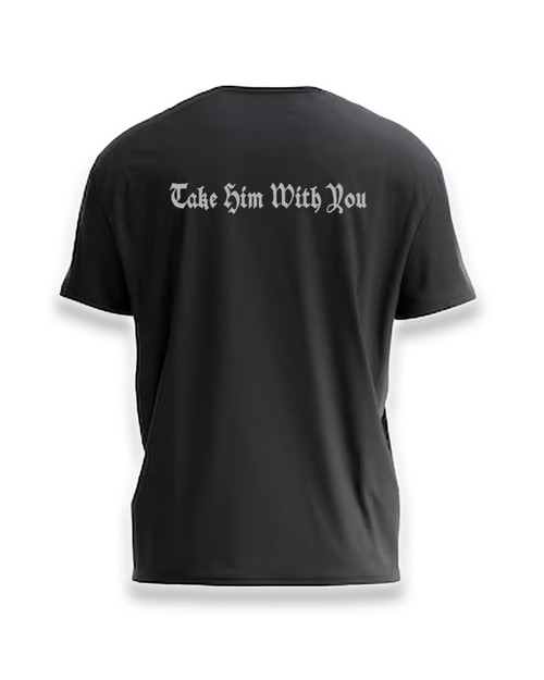 TAKE HIM WITH YOU